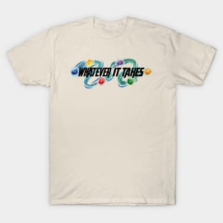 Whatever It Takes [Light] T-Shirt